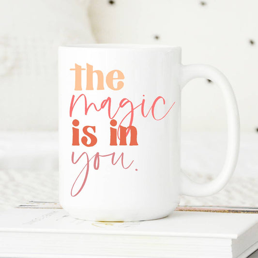 The Magic is in You Mug