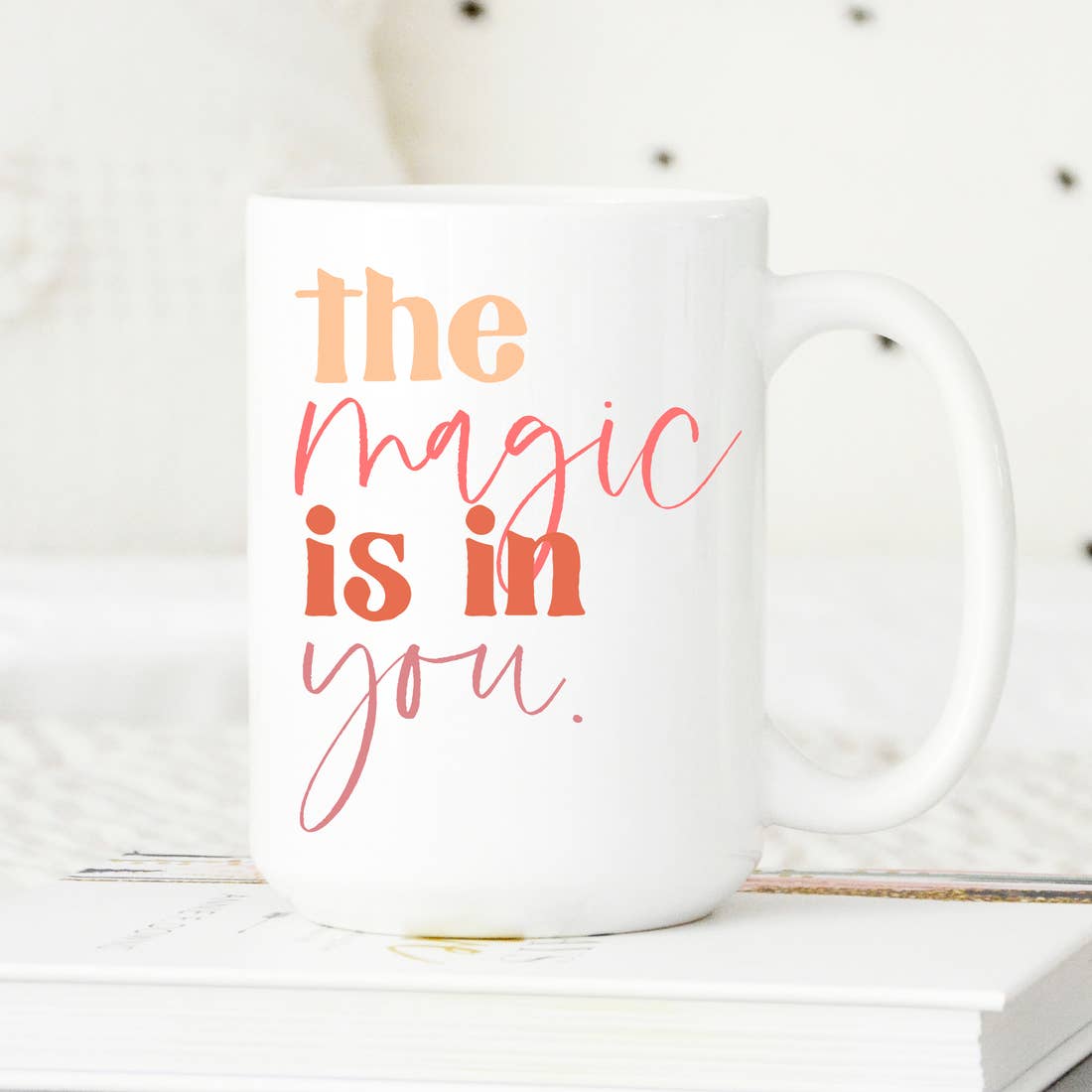 The Magic is in You Mug